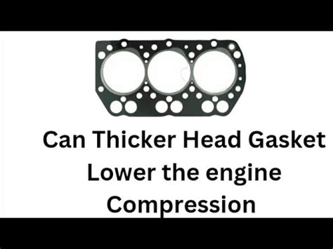 thicker head gasket lower compression